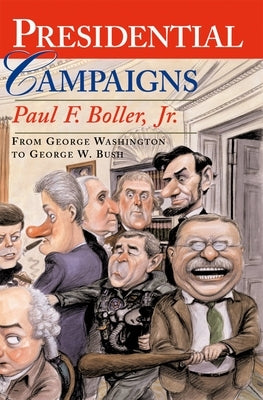 Presidential Campaigns: From George Washington to George W. Bush by Boller, Paul F.