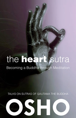 The Heart Sutra: Becoming a Buddha Through Meditation by Osho