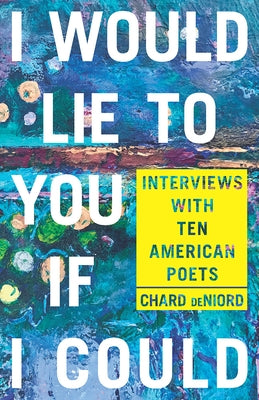 I Would Lie to You if I Could: Interviews with Ten American Poets Paperback University of Pittsburgh Press