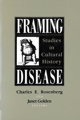 Framing Disease: Studies in Cultural History Paperback Rutgers University Press