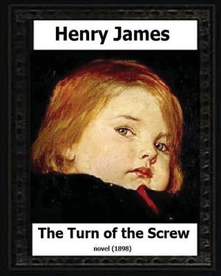 The Turn of the Screw (1898) by Henry James Paperback Createspace Independent Publishing Platform