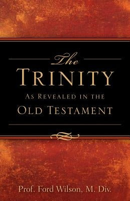 The Trinity as Revealed in the Old Testament Paperback Xulon Press