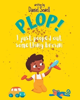 Plop: I just pooped out something brown Paperback Independently Published
