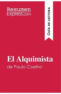 El Alquimista de Paulo Coelho (Guía de lectura): Resumen y análisis completo by Resumenexpress