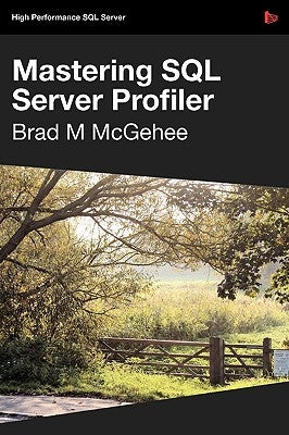 Mastering SQL Server Profiler by McGehee, Brad