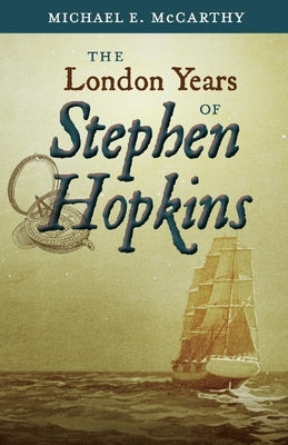 The London Years of Stephen Hopkins by McCarthy, Michael E.