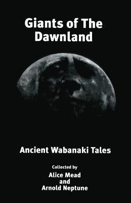 Giants of The Dawnland: Ancient Wabanaki Tales Loose Cannon Press