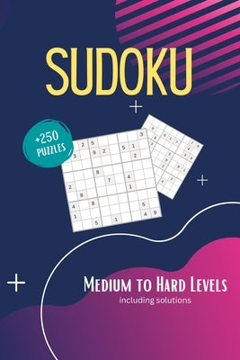 Sudoku Book for Adults: 250+ Ambitious Puzzles Medium to Hard With Solutions Vol. 1 Paperback Independently Published