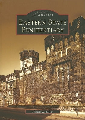Eastern State Penitentiary by Dolan, Francis X.