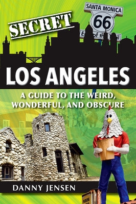 Secret Los Angeles: A Guide to the Weird, Wonderful, and Obscure Paperback Reedy Press