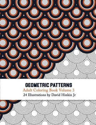 Geometric Patterns - Adult Coloring Book Vol. 3 Paperback Createspace Independent Publishing Platform