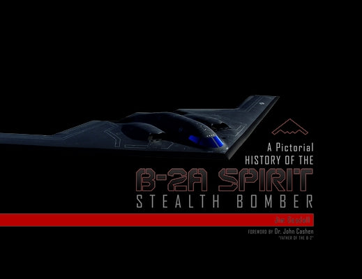 A Pictorial History of the B-2A Spirit Stealth Bomber by Goodall, Jim