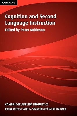 Cognition and Second Language Instruction by Robinson, Peter