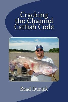 Cracking The Channel Catfish Code Paperback Redcats Media and Promotion LLC