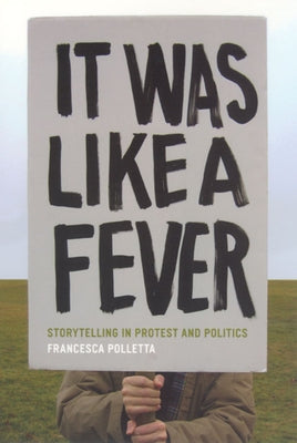 It Was Like a Fever: Storytelling in Protest and Politics Paperback University of Chicago Press