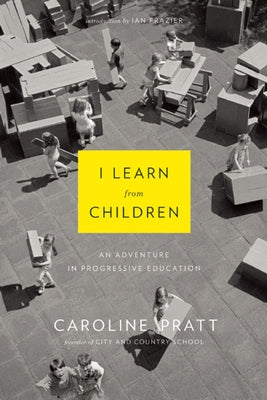I Learn from Children: An Adventure in Progressive Education Paperback Grove Press