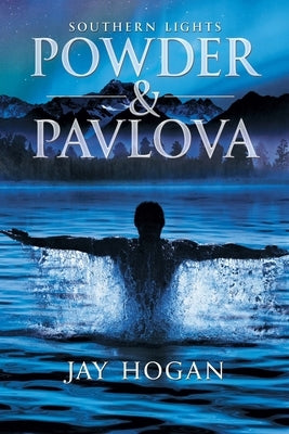Powder and Pavlova: Southern Lights by Hogan, Jay