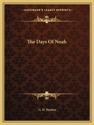 The Days Of Noah Paperback Kessinger Publishing