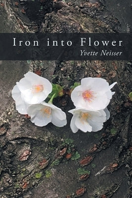Iron into Flower Paperback Finishing Line Press
