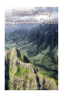 Hawaii's Story by Hawaii's Queen Paperback Createspace Independent Publishing Platform