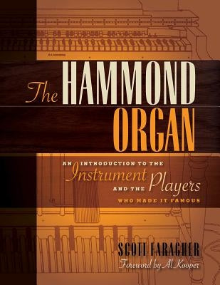 The Hammond Organ: An Introduction to the Instrument and the Players Who Made It Famous by Faragher, Scott