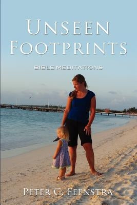 Unseen Footprints Paperback Xulon Press