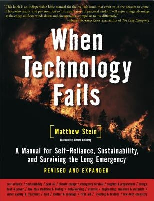 When Technology Fails: A Manual for Self-Reliance, Sustainability, and Surviving the Long Emergency, 2nd Edition by Stein, Matthew