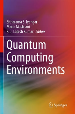 Quantum Computing Environments by Iyengar, Sitharama S.