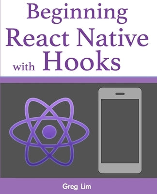 Beginning React Native with Hooks by Lim, Greg