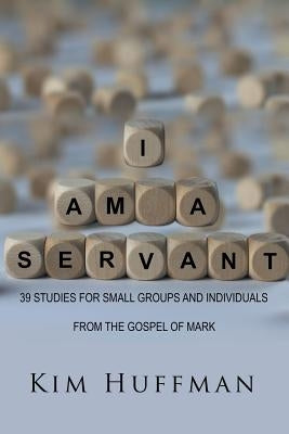 I Am a Servant by Huffman, Kim