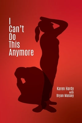 I Can't Do This Anymore by Hardy, Karen