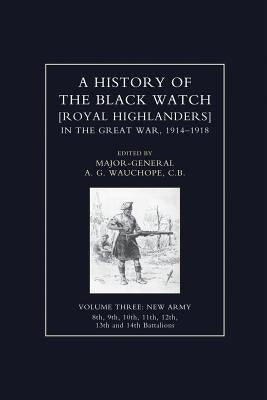 HISTORY OF THE BLACK WATCH IN THE GREAT WAR 1914-1918 Volume Three Paperback Naval & Military Press
