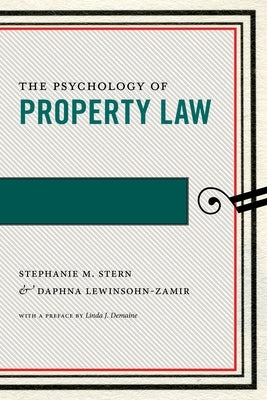 The Psychology of Property Law by Stern, Stephanie M.