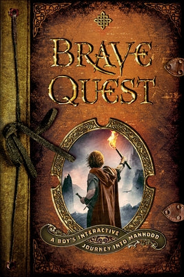 Brave Quest: A Boy's Interactive Journey Into Manhood Paperback Chosen Books