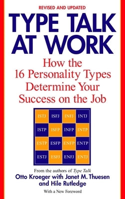 Type Talk at Work (Revised): How the 16 Personality Types Determine Your Success on the Job by Kroeger, Otto
