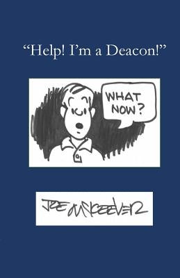 Help! I'm a Deacon by McKeever, Joe