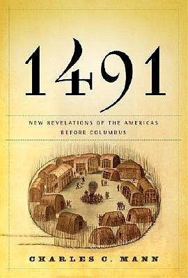 1491: New Revelations of the Americas Before Columbus by Mann, Charles C.