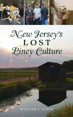 New Jersey's Lost Piney Culture by Lewis, William J.