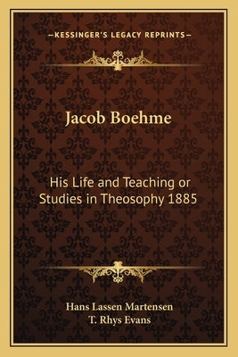 Jacob Boehme: His Life and Teaching or Studies in Theosophy 1885 Paperback Kessinger Publishing