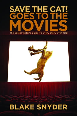 Save the Cat! Goes to the Movies: The Screenwriter's Guide to Every Story Ever Told Paperback Michael Wiese Productions