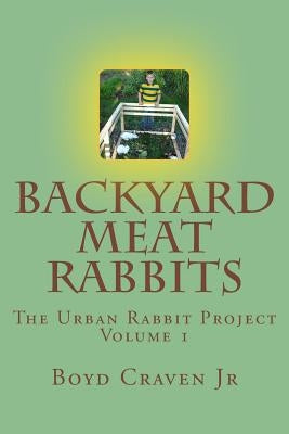 Backyard Meat Rabbits by Craven Jr, Boyd