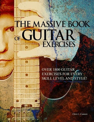 The Massive Book of Guitar Exercises by Connors, Chris