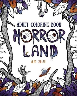 Adult coloring book: Horror Land by Shah, A. M.