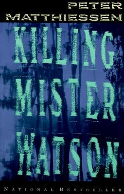 Killing Mister Watson by Matthiessen, Peter