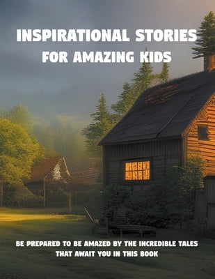 Inspirational stories for amazing kids Paperback Nashwan Hasan