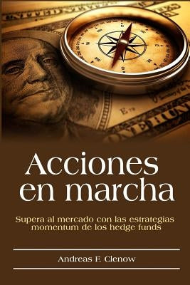 Acciones en marcha: Supera al mercado con las estrategias momentum de los hedge funds by Campos Palacios, Andres