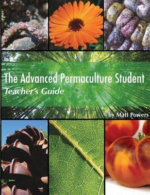 The Advanced Permaculture Student Teacher's Guide Paperback Permaculturepowers123