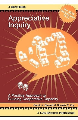 Appreciative Inquiry: A Positive Approach to Building Cooperative Capacity Paperback Taos Institute Publications