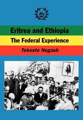 Eritrea and Ethiopia. the Federal Experience Paperback Nordic Africa Institute