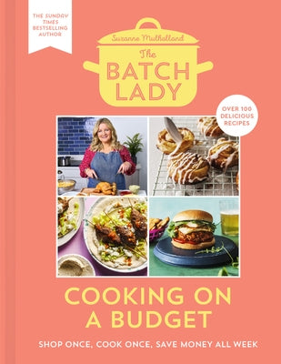 The Batch Lady: Cooking on a Budget by Mulholland, Suzanne
